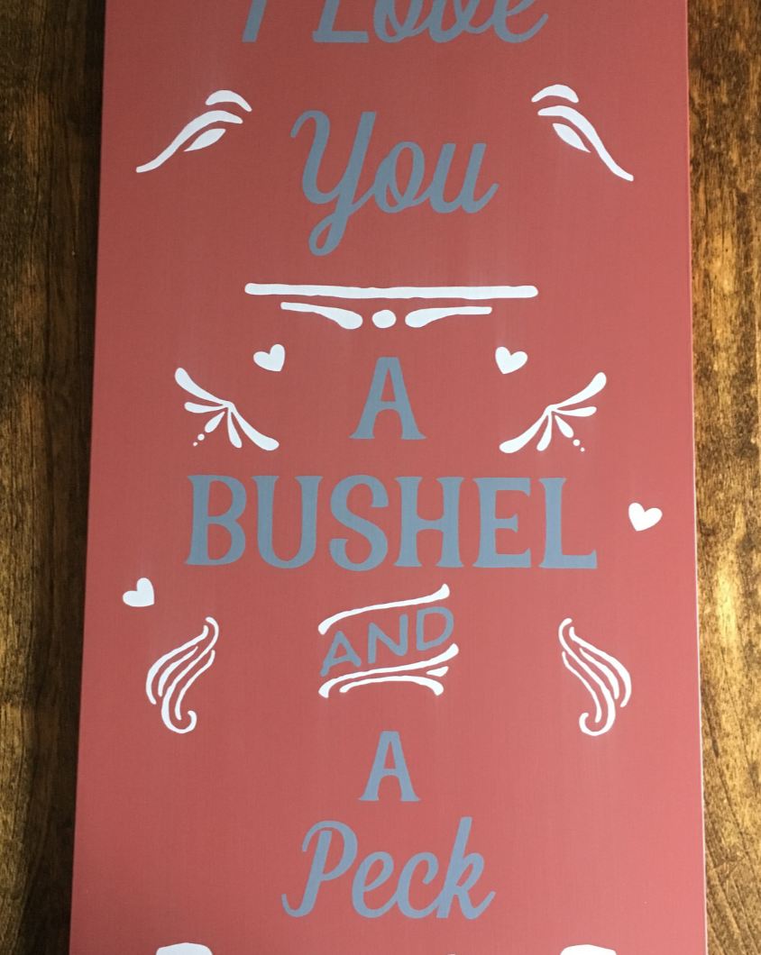 I love you a bushel and a peck