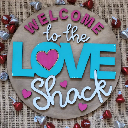 Welcome to the Love Shack - Valentine's sign