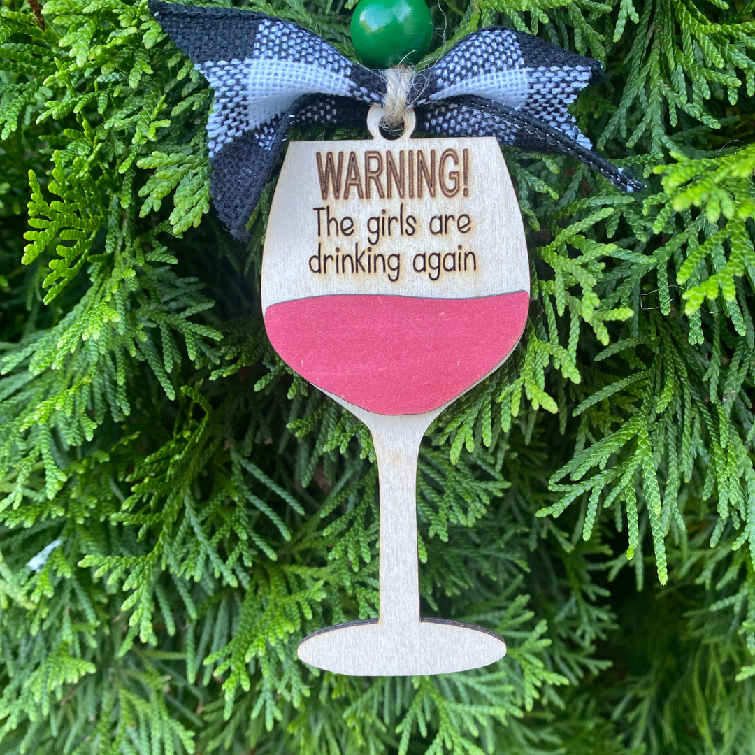 Warning Girls Are Drinking Again Ornament: