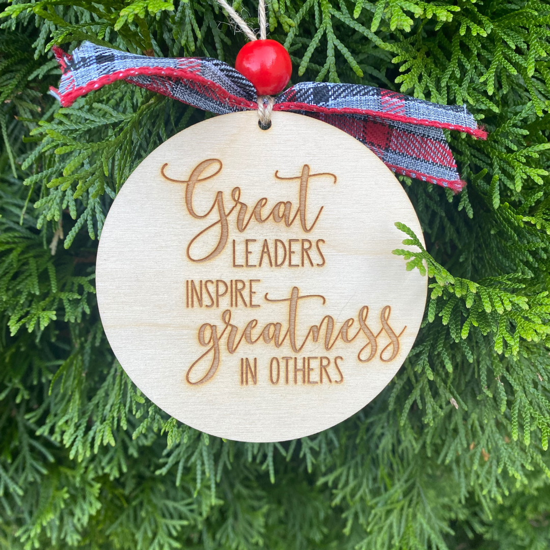 Great Leaders Inspire Greatness in Others ornament