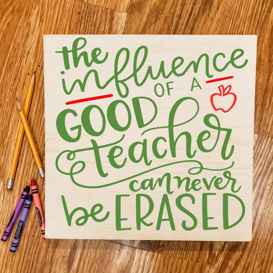 Influence of a good teacher can never be erased