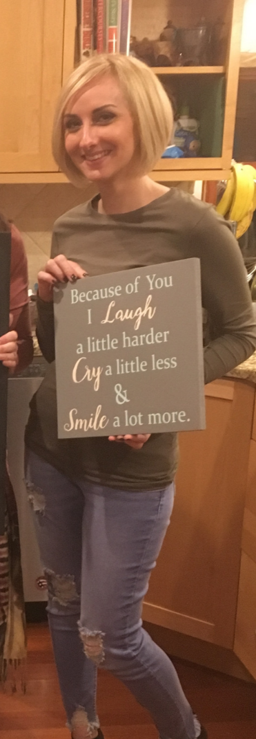 Because of you I laugh, cry less, smile more sign