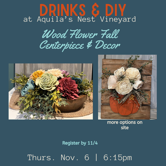 11.6.25 Aquila's Nest -Wood Flower Centerpiece & Decor