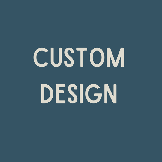 Custom Design!