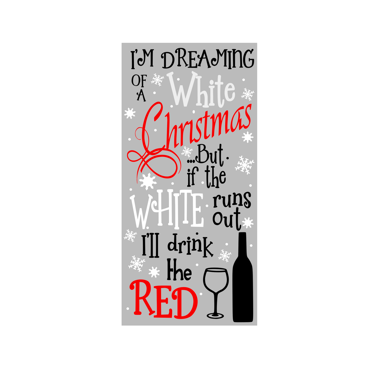 Dreaming of a white Christmas, will drink red