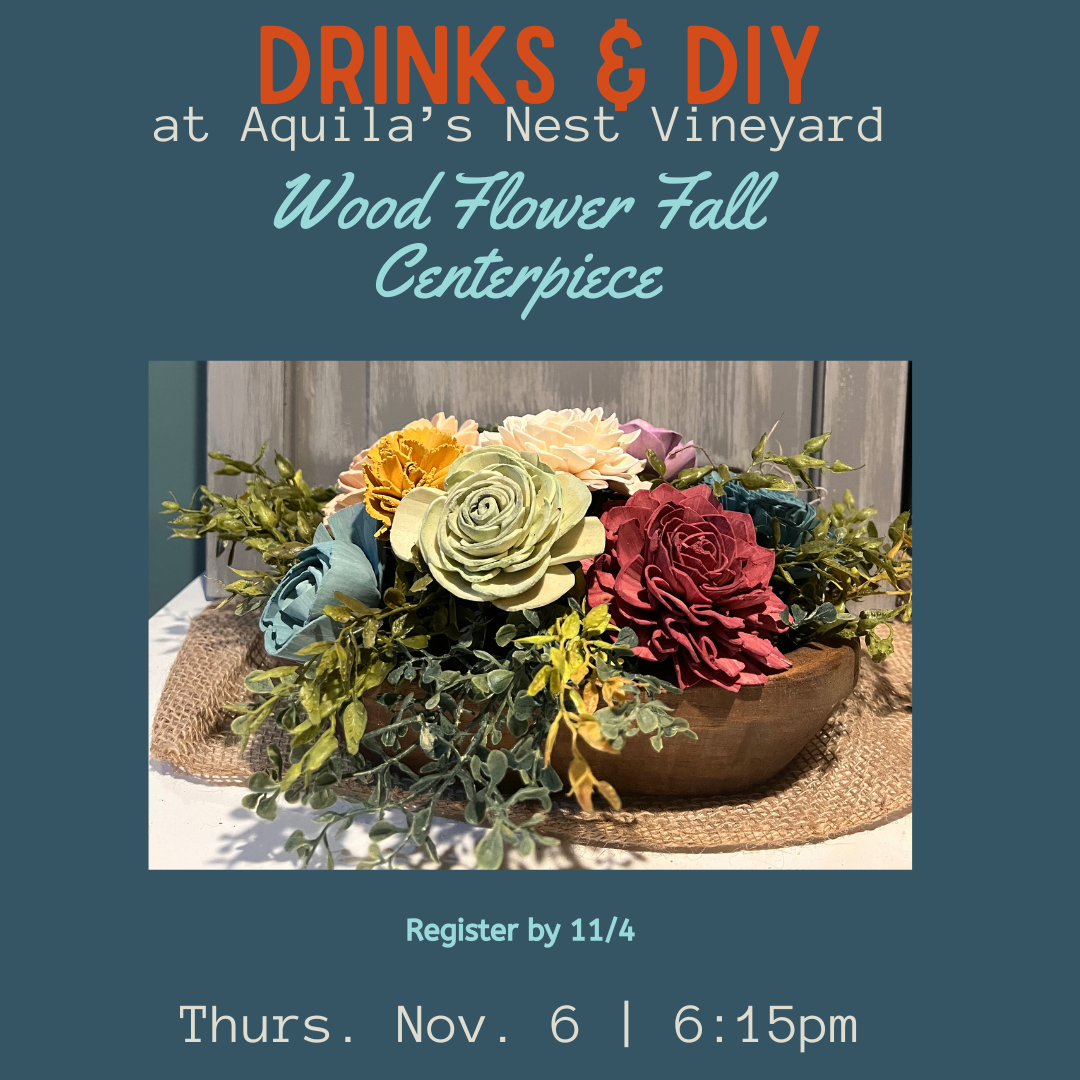11.6.25 Aquila's Nest -Wood Flower Centerpiece