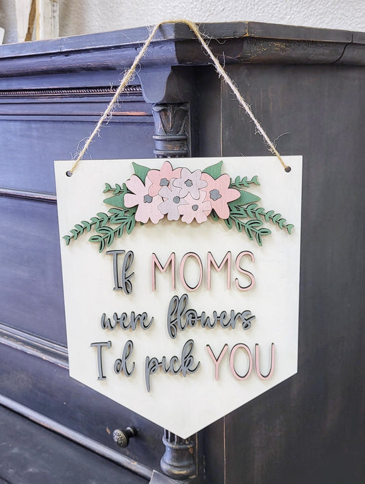 If Moms were flowers- wall hanger