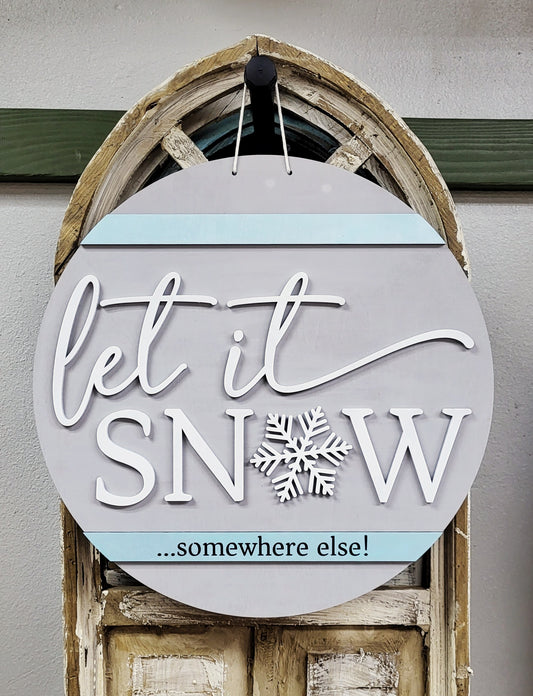 Let it snow- somewhere else - 3d wood sign