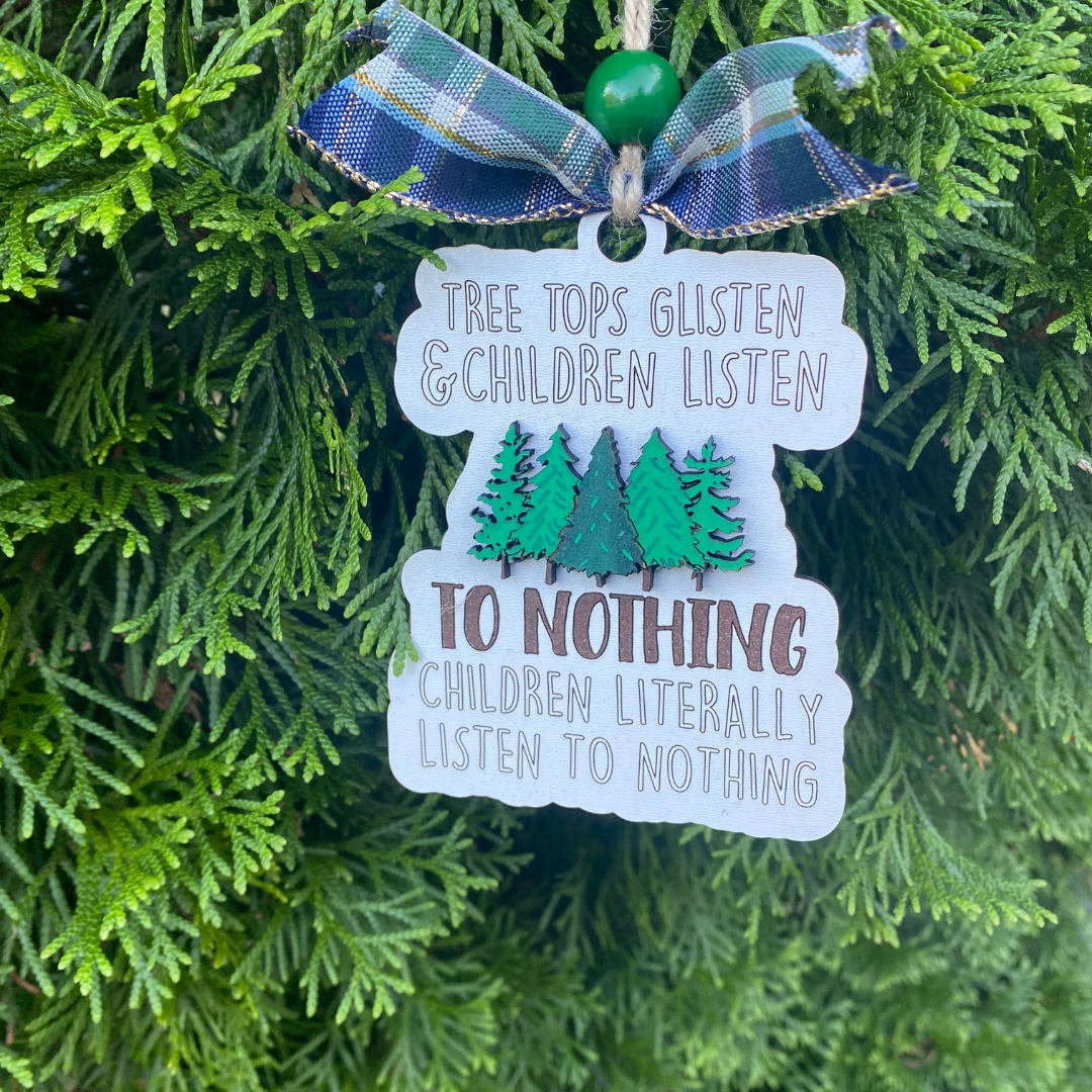 Children Listen to NOTHING ornament