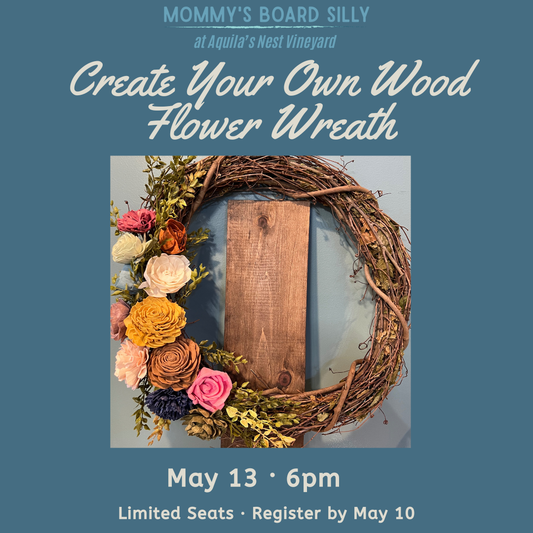 5/13/26 -Wood Flower Wreaths at Aquila's Nest