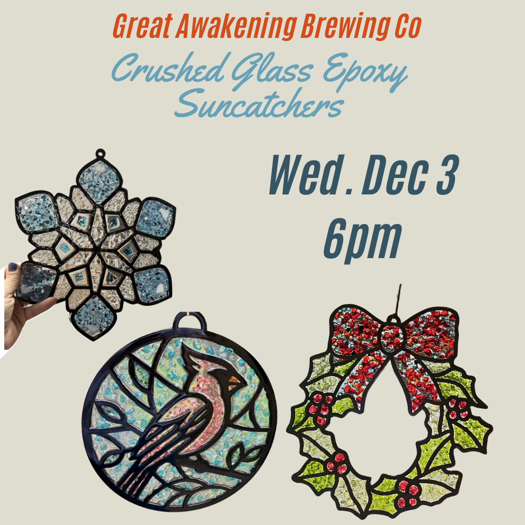 12.3.25 Great Awakening Brewing Co - Crushed Glass & Epoxy Suncatchers