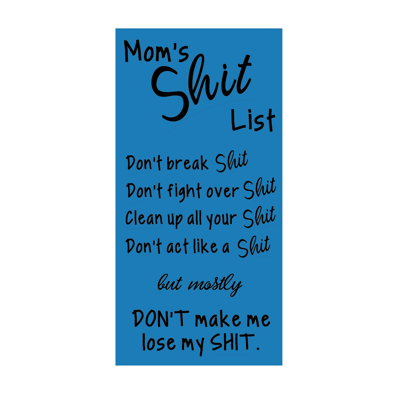 Moms shit list