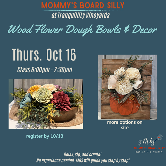10.16.25 - Wood Flower Dough Bowls & Decor @ Tranquility Vineyard