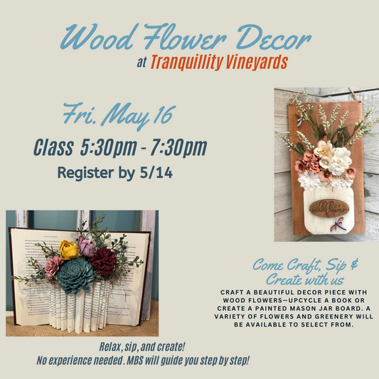 5.16.25 Tranquility Vineyards - Wood Flower Arrangements